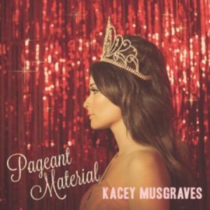 Kacey Musgraves - Pegeant Material